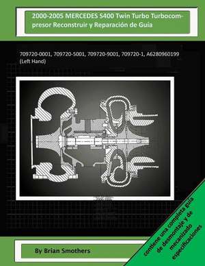 2000-2005 Mercedes S400 Twin Turbo Turbocompresor Reconstruir y Reparacion de Guia de Brian Smothers