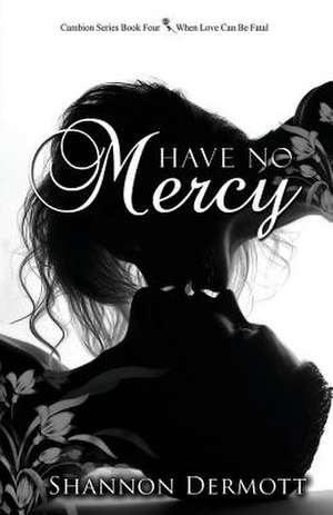 Have No Mercy de Shannon Dermott