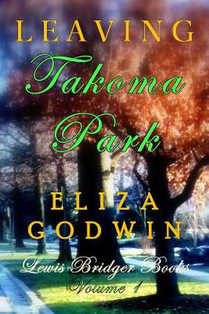 Leaving Takoma Park de Eliza Godwin