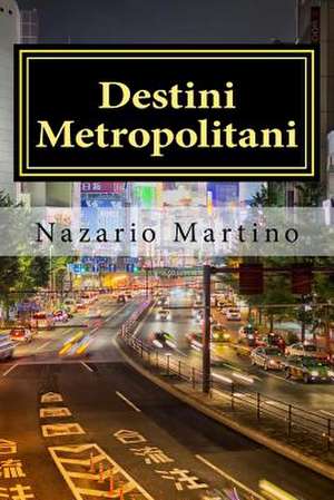 Destini Metropolitani de Nazario Martino