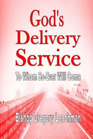 God's Delivery Service de Bishop Gregory Leachman