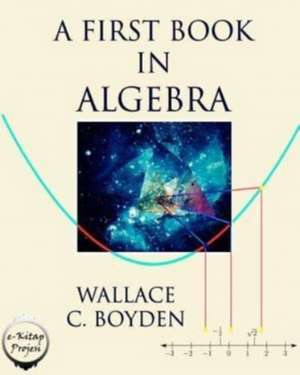 A First Book in Algebra de Wallace Clarke Boyden