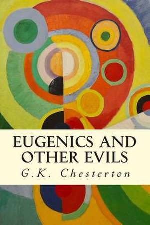 Eugenics and Other Evils de G. K. Chesterton