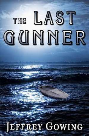 The Last Gunner de Jeffrey Gowing