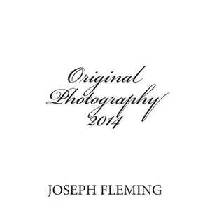 Original Photography 2014 de Joseph Fleming