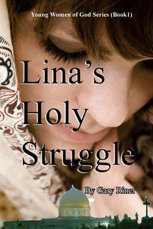 Lina's Holy Struggle de Gary Riner