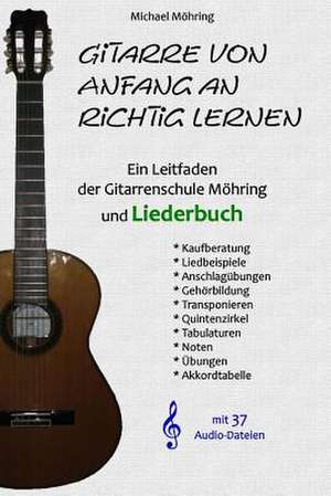 Gitarre Von Anfang an Richtig Lernen - Leitfaden Und Liederbuch de Michael Mohring