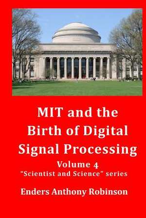 Mit and the Birth of Digital Signal Processing de Robinson, Enders Anthony