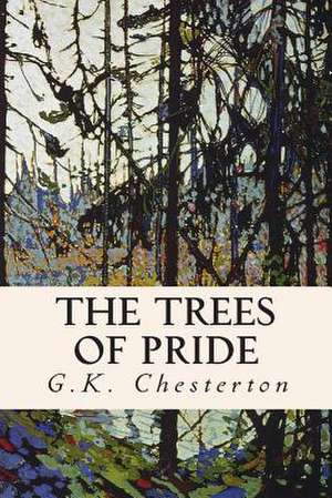 The Trees of Pride de G. K. Chesterton