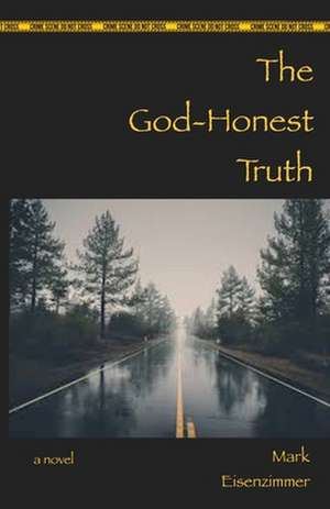 The God-Honest Truth de MR Mark Eisenzimmer