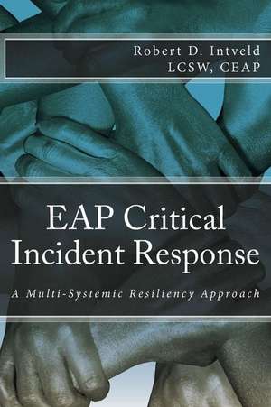 Eap Critical Incident Response de Lcsw Ceap Robert D. Intveld