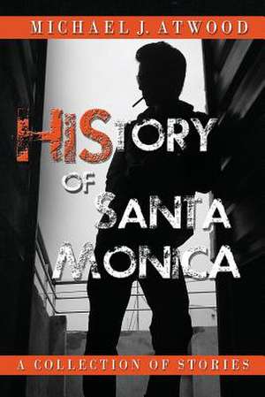 History of Santa Monica de Michael J. Atwood