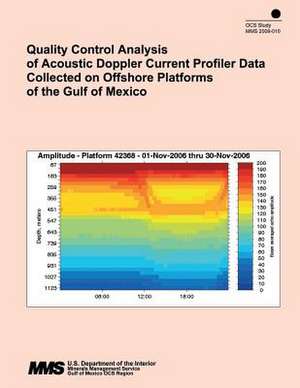 Quality Control and Analysis of Acoustic Doppler Current Profiler Data Collected on Offshore Platforms of the Gulf of Mexico de U. S. Department of the Interior