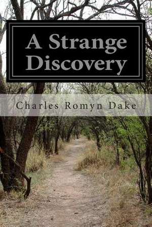 A Strange Discovery de Charles Romyn Dake