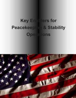 Key Enablers for Peacekeeping & Stability Operations de U. S. Army Peacekeeping and Stability Ope