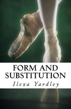 Form and Substitution de Ilexa Yardley