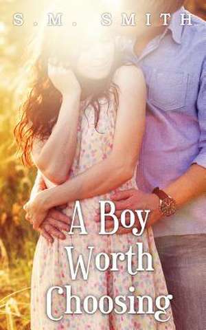 A Boy Worth Choosing de S. M. Smith