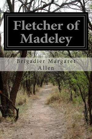 Fletcher of Madeley de Brigadier Margaret Allen