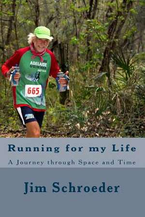 Running for My Life de Jim Schroeder