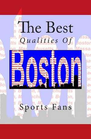 The Best Qualities of Boston Sports Fans de Nate Roberts