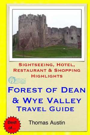 Forest of Dean & Wye Valley Travel Guide de Thomas Austin