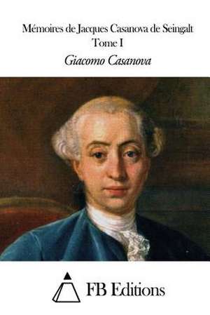 Memoires de J. Casanova de Seingalt - Tome I de Giacomo Casanova