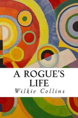 A Rogue's Life de Wilkie Collins
