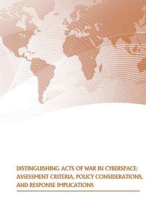 Distinguishing Acts of War in Cyberspace de U. S. Army War College Press