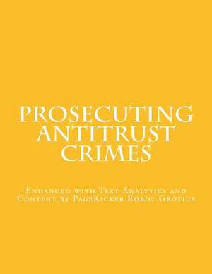 Prosecuting Antitrust Crimes de Bill Baer