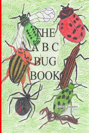 The A-B-C Bug Book de Jacquie Lynne Hawkins