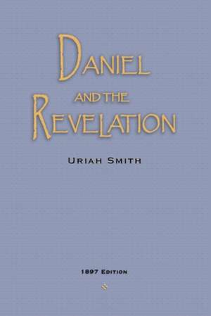 Daniel and the Revelation de Uriah Smith