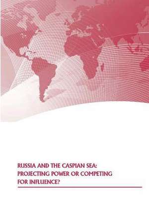 Russia and the Caspian Sea de Strategic Studies Institute