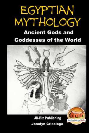 Egyptian Mythology - Ancient Gods and Goddesses of the World de John Davidson