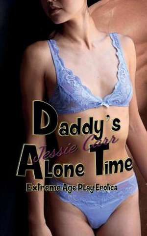 Daddy's Alone Time de Jessie Carr