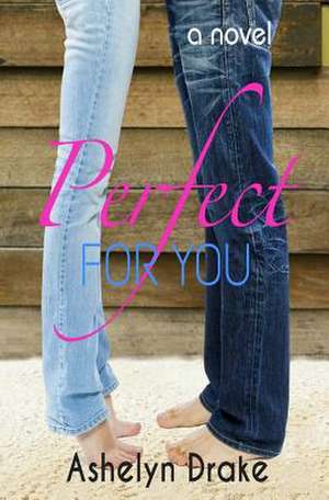 Perfect for You de Ashelyn Drake