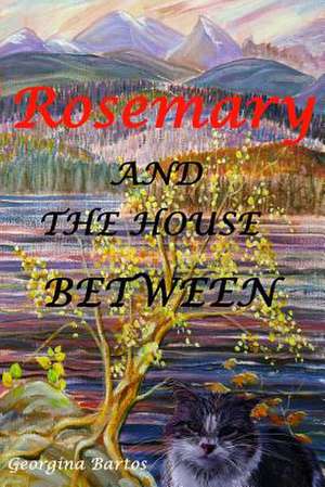 Rosemary and the House Between de Mrs Georgina Bartos