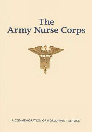 The Army Nurse Corps de U. S. Army Center of Military H. I. S. T. O. R.