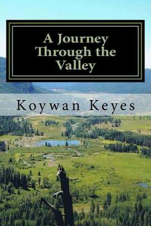 A Journey Through the Valley de MR Koywan Keyes