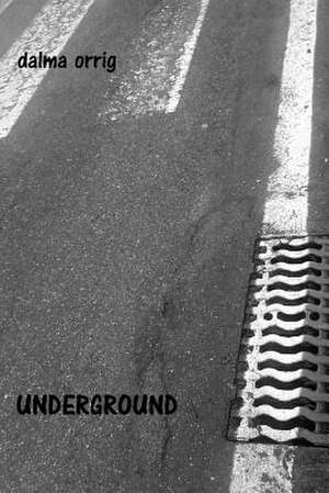 Underground de Dalma Orrig