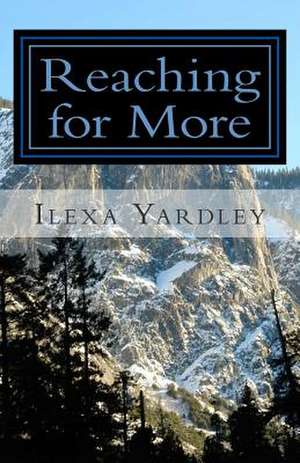 Reaching for More de Ilexa Yardley