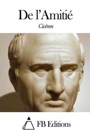 de L'Amitie de Marcus Tullius Cicero