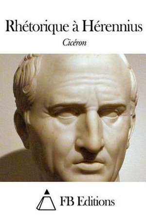 Rhetorique a Herennius de Marcus Tullius Cicero