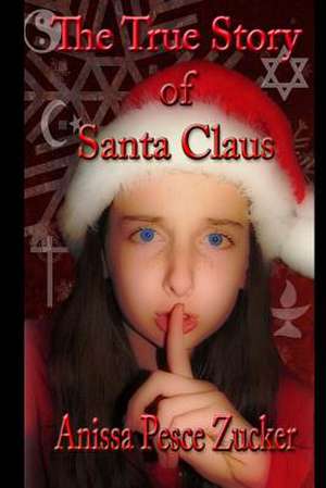 The True Story of Santa Claus de Anissa Pesce Zucker