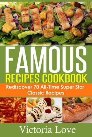 Famous Recipes Cookbook de Victoria Love