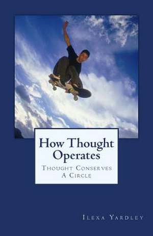 How Thought Operates de Ilexa Yardley