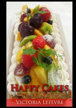 Happy Cakes de Victoria Lefevre