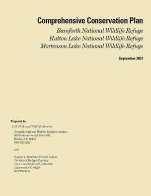 Comprehensive Conservation Plan, Bamforth National Wildlife Refuge, Hutton Lake National Wildlife Refuge, Mortenson Lake National Wildlife Refuge de U S Fish & Wildlife Service