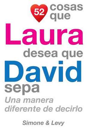 52 Cosas Que Laura Desea Que David Sepa de J. L. Leyva