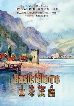 Basic Idioms (Traditional Chinese) de H. y. Xiao Phd