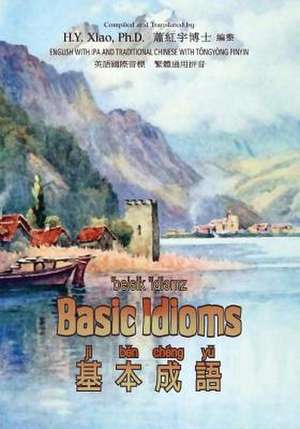 Basic Idioms (Traditional Chinese) de H. y. Xiao Phd